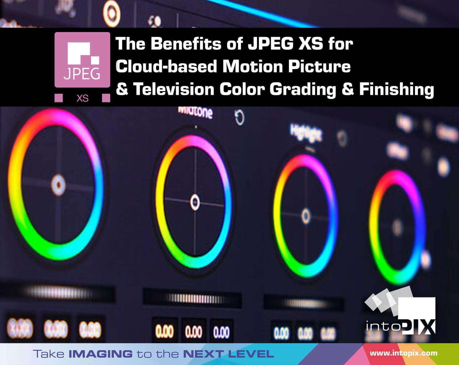 Leveraging the Benefits of JPEG XS for Cloud-based Motion Picture and Television Color Grading and Finishing